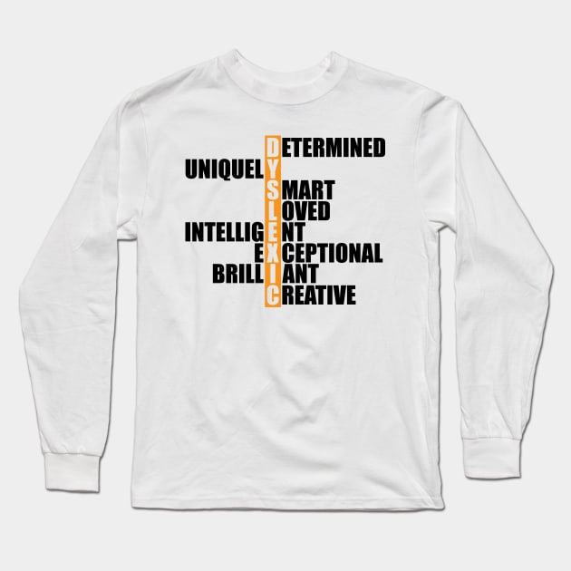 Dyslexia  - Dyslexic Acronym Long Sleeve T-Shirt by KC Happy Shop